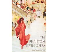 The Phantom of the Opera: Complete and Unabridged with Critical Essays