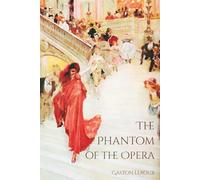 The Phantom of the Opera: Complete and Unabridged with Critical Essays