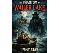 The Phantom Of Wailer Lake