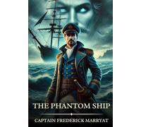 The phantom ship: Timeless Edition Featuring Authentic Illustrations