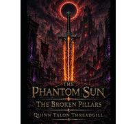 The Phantom Sun: The Broken Pillars: 4