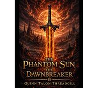The Phantom Sun: The Dawnbreaker: 1
