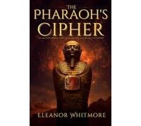 The Pharaoh’s Cipher: An Archaeological Thriller of Ancient Secrets and Solar Catastrophe