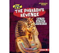 The Pharaoh's Revenge: King Tut and Other Mummy Curses