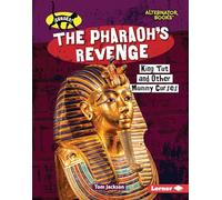 The Pharaoh's Revenge: King Tut and Other Mummy Curses
