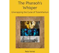 The Pharaoh's Whisper: Unwrapping the Curse of Tutankhamun