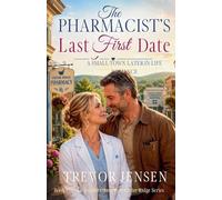 The Pharmacist's Last First Date: A Small-Town Later-in-Life Romance: 3