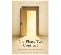 The Phase Two Contract: Renegotiating Your Marriage After the Kids Leave: A Practical Framework for Empty Nest Couples Navigating Their Next Chapter