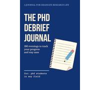 The PhD Debrief Journal: 180 evenings to track your progress and stay sane