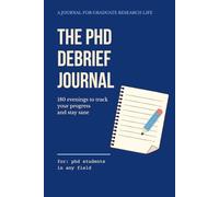 The PhD Debrief Journal: 180 evenings to track your progress and stay sane