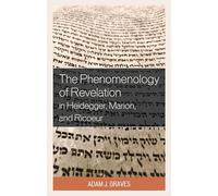Adam J. Graves The Phenomenology of Revelation in Heidegger, Marion, (Tascabile)