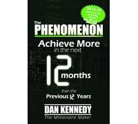 The Phenomenon: Achieve More in the Next 12 Months Than the Previous 12 Years