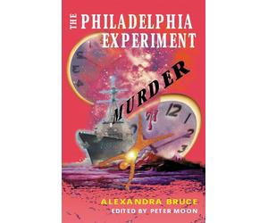 The Philadelphia Experiment Murder: Parallel Universes and the Physics of ...