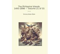 The Philippine Islands, 1493-1898 - Volume 21 of 55
