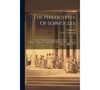 The Philoctetes Of Sophocles (Tascabile)