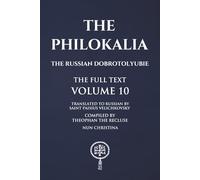 The Philokalia Volume 10: The Russian Dobrotolyubie The Full Text