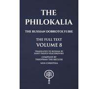 The Philokalia Volume 8: The Russian Dobrotolyubie The Full Text