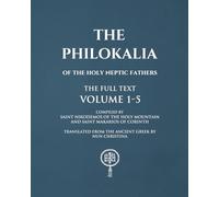 The Philokalia Volumes 1 - 5 The FULL Text