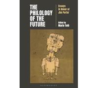 The Philology of the Future: Essays in Honor of Jim Porter