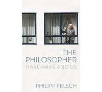 The Philosopher: Habermas and Us
