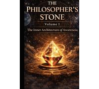 The Philosopher's Stone: The Architecture of Inner Awareness