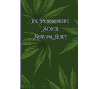 The Philosopher's Stoner Survival Guide: A Mystical Journal for Profound Highdeas, Snack Alchemy, and the Eternal Quest to Remember What You Were Just Talking About