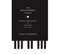 The Philosopher's Touch: Sartre, Nietzsche, and Barthes at the Piano