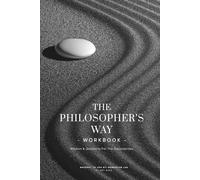 The Philosopher's Way - Workbook: Wisdom & Questions For The Discontented