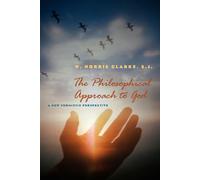 The Philosophical Approach to God: A New Thomistic Perspective - Clarke W....