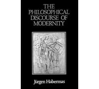 Jürgen Habermas The Philosophical Discourse of Modernity (Tascabile)