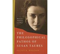 Elliot R. Wolfson The Philosophical Pathos of Susan Taubes (Copertina rigida)