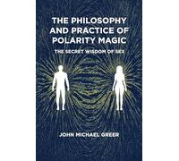 John Michael Greer The Philosophy and Practice of Polarity Magic (Tascabile)