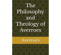 The Philosophy and Theology of Averroes