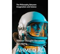 The Philosophy Between Imagination and Science: Where Thought Becomes Discovery