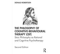 The Philosophy of Cognitive-Behavioural Therapy (Cbt): Stoic Philosophy as