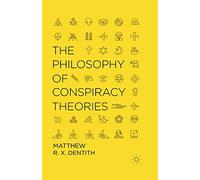 The Philosophy of Conspiracy Theories