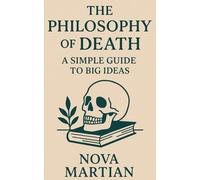 The Philosophy of Death: A Simple Guide to Big Ideas