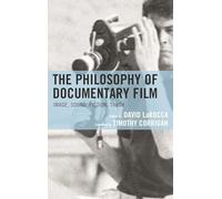 The Philosophy of Documentary Film: Image, Sound, Fiction, Truth - NUOVO