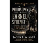 THE PHILOSOPHY OF EARNED STRENGTH: Comfort Is the Enemy