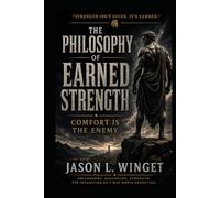 THE PHILOSOPHY OF EARNED STRENGTH: Comfort Is the Enemy