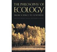 The Philosophy of Ecology: From Science to Synthesis