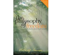 The Philosophy of Freedom: The Basis for a Modern World Conception