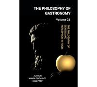 THE PHILOSOPHY OF GASTRONOMY - VOLUME 03: FROM ORIGINS TO MODERNISM - The Philosophy of Senses and Perception in Food