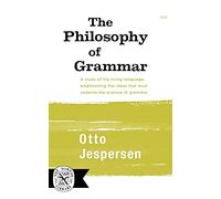 The Philosophy of Grammar (Norton Library): 307 - Jespersen Otto