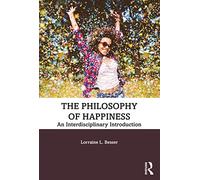The Philosophy of Happiness: An Interdisciplinary Introduction
