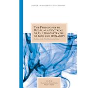 The Philosophy of Hegel As a Doctrine of the Concreteness of God and Humanity: The Doctrine of God: 1