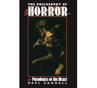 The Philosophy of Horror: Or, Paradoxes of the Heart
