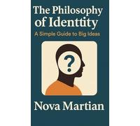The Philosophy of Identity: A Simple Guide to Big Ideas
