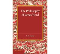 The Philosophy of James Ward - Murray A. H.