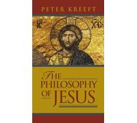 Peter Kreeft The Philosophy of Jesus (Copertina rigida)